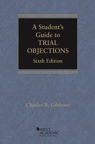 Cover image: Gibbons's A Student's Guide to Trial Objections 6th edition 9781647088347