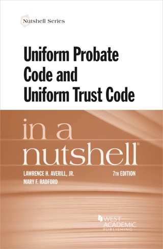 Cover image: Averill and Radford's Uniform Probate Code and Uniform Trust Code in a Nutshell 7th edition 9781647085797