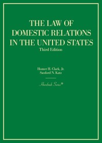 Cover image: Clark and Katz's The Law of Domestic Relations in the United States 3rd edition 9781647087791