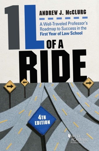 Cover image: McClurg's 1L of a Ride: A Well-Traveled Professor's Roadmap to Success in the First Year of Law School 4th edition 9781684679386