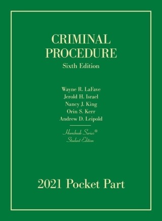 Cover image: LaFave, Israel, King, Kerr, and Leipold's Criminal Procedure, 6th, Student Edition, 2021 Pocket Part 9781647088682