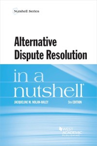 Cover image: Nolan-Haley's Alternative Dispute Resolution in a Nutshell 5th edition 9781684674336