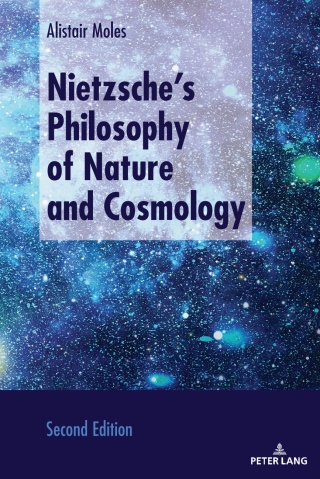 Cover image: Nietzsche’s Philosophy of Nature and Cosmology 2nd edition 9781636670508