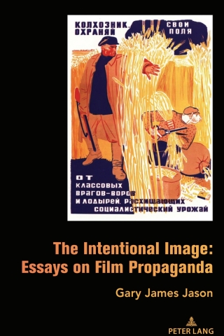 Cover image: The Intentional Image: Essays on Film Propaganda 1st edition 9781636671291