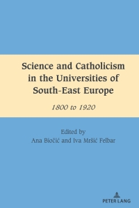 Titelbild: Science and Catholicism in the Universities of South-East Europe 1st edition 9781636671529