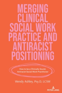 Cover image: Merging Clinical Social Work Practice and Antiracist Positioning 1st edition 9781636673066