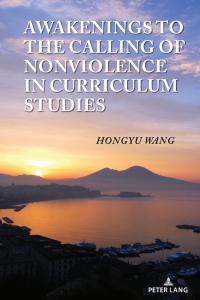 Cover image: Awakenings to the Calling of Nonviolence in Curriculum Studies 1st edition 9781636674896