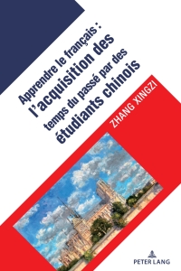 Titelbild: L’acquisition des temps verbaux du passé chez les apprenants chinois du français langue étrangère 1st edition 9781433197680