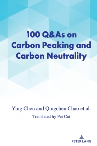 Cover image: 100 Q&As on Carbon Peaking and Carbon Neutrality 1st edition 9781636674230