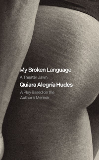 Omslagafbeelding: My Broken Language: A Theater Jawn 9781636701981