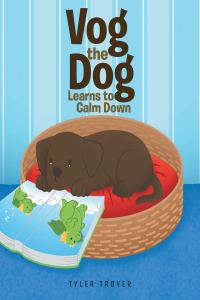 Imagen de portada: Vog the Dog Learns to Calm Down 9781636922584