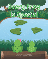 Cover image: Every Frog Is Special 9781636927138