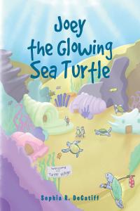 表紙画像: Joey the Glowing Sea Turtle 9781636929385