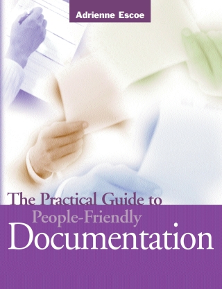 Imagen de portada: The Practical Guide to People-Friendly Documentation 9780873895040