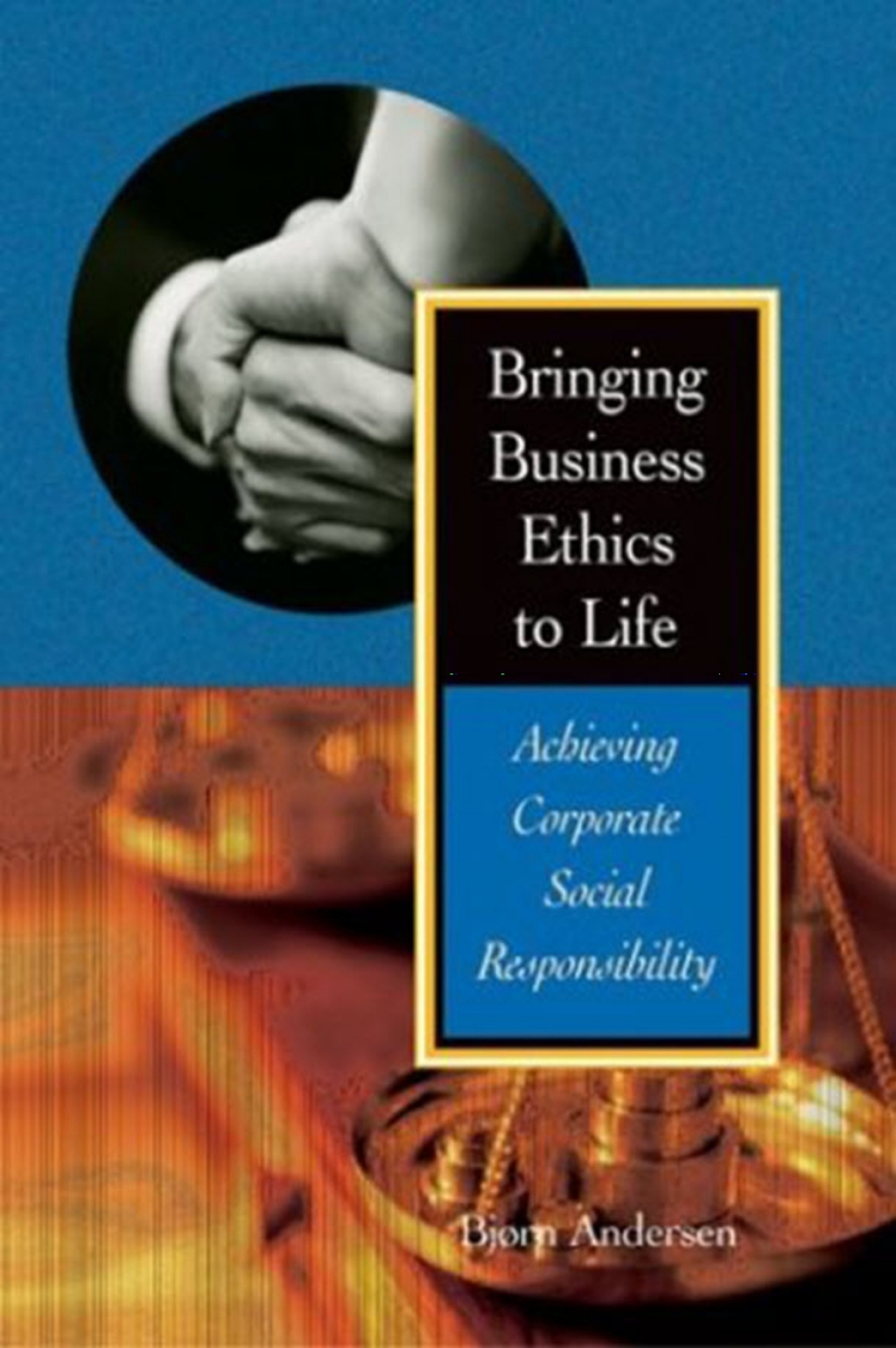 Bringing Business Ethics to Life Achieving Corporate Social Responsibility