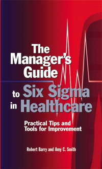 Cover image: The Manager's Guide to Six Sigma in Healthcare 9780873896511