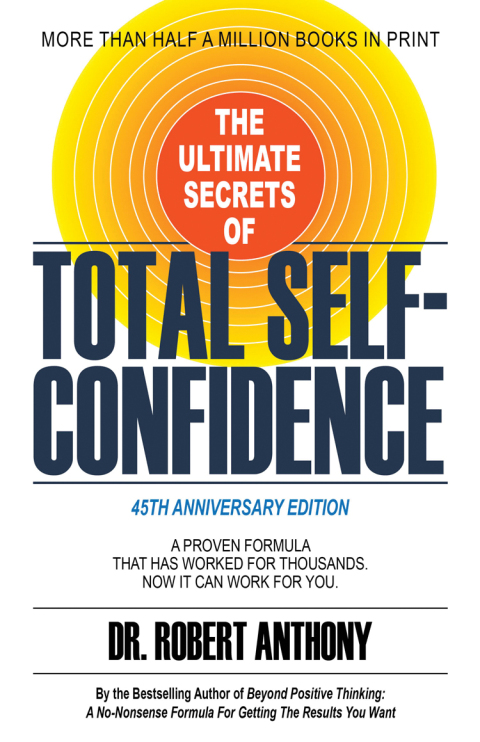 The Ultimate Secrets of Total Self-Confidence: A Proven Formula That Has Worked for Thousands. Now It Can Work For You - FULL INSTANT DOWNLOAD | PDF DOCX EPUB