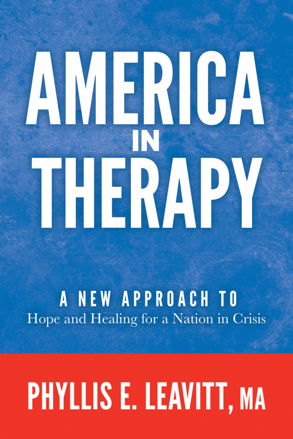 America in Therapy A New Approach to Hope and Healing for a Nation in Crisis