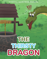 Cover image: The Thirsty Dragon 9781637100769