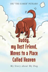 Cover image: Buddy, my Best Friend, Moves to a Place Called Heaven 9781637102848