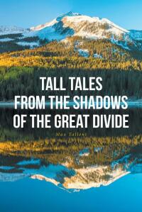 Cover image: Tall Tales From The Shadows Of The Great Divide 9781637107904