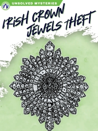 表紙画像: Irish Crown Jewels Theft 1st edition 9781637384343