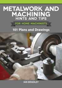 Cover image: Metalwork and Machining Hints and Tips for Home Machinists 9781497101746
