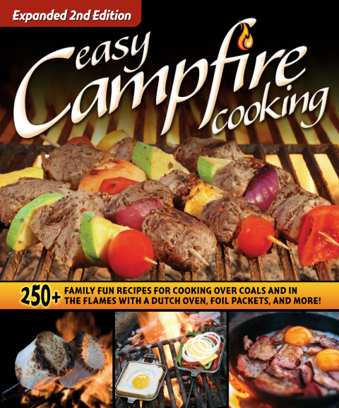 Easy Campfire Cooking, Expanded 2nd Edition: 250+ Family Fun Recipes for Cooking Over Coals and In the Flames with a Dutch Oven, Foil Packets, and More! - FULL INSTANT DOWNLOAD | PDF DOCX EPUB