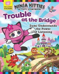 صورة الغلاف: Ninja Kitties Trouble at the Bridge Activity Storybook 9781641241229