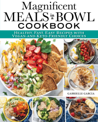 صورة الغلاف: Magnificent Meals in a Bowl Cookbook 9781497103849