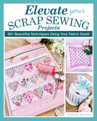 Imagen de portada: Elevate Your Scrap Sewing Projects 9781639810437
