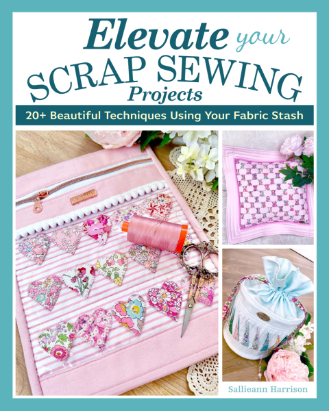 Elevate Your Scrap Sewing Projects: 20+ Beautiful Techniques Using Your Fabric Stash - FULL INSTANT DOWNLOAD | PDF DOCX EPUB