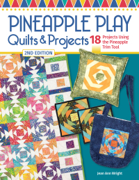 表紙画像: Pineapple Play Quilts & Projects, 2nd Edition 9781639810680