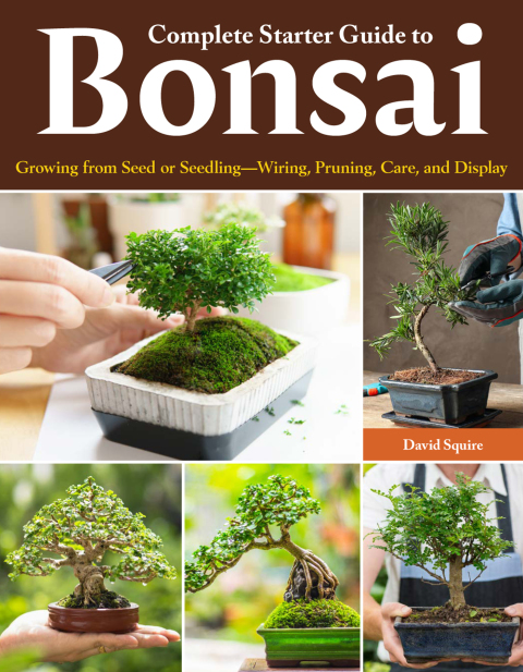 Complete Starter Guide to Bonsai: Growing from Seed or Seedling--Wiring, Pruning, Care, and Display - FULL INSTANT DOWNLOAD | PDF DOCX EPUB