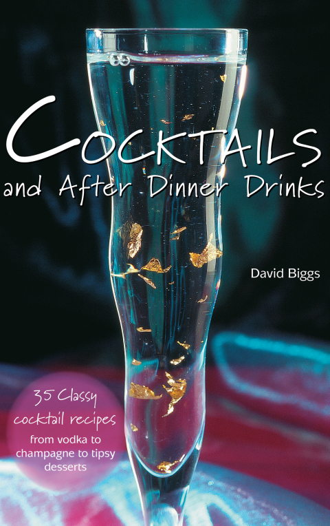 Cocktails and After Dinner Drinks: 35 Classy Cocktail Recipes from Vodka to Champagne to Tipsy Desserts - FULL INSTANT DOWNLOAD | PDF DOCX EPUB