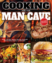 Cover image: Cooking for the Man Cave, Second Edition 2nd edition 9781565238923