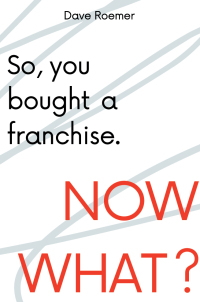 Imagen de portada: So, You Bought a Franchise. Now What? 9781637422717