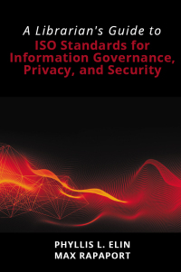 Cover image: A Librarian's Guide to ISO Standards for Information Governance, Privacy, and Security 9781637425459
