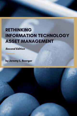 Cover image: Rethinking Information Technology Asset Management 2nd edition 9781637429402