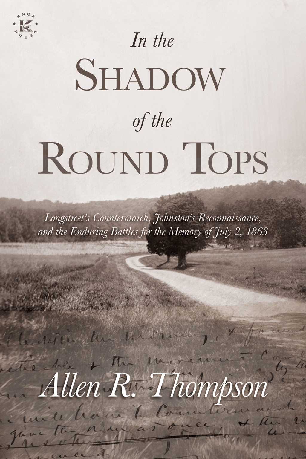 In the Shadow of the Round Tops Longstreet’s Countermarch, Johnston’s Reconnaissance, and the Enduring Battles for the Memory of July 2, 1863