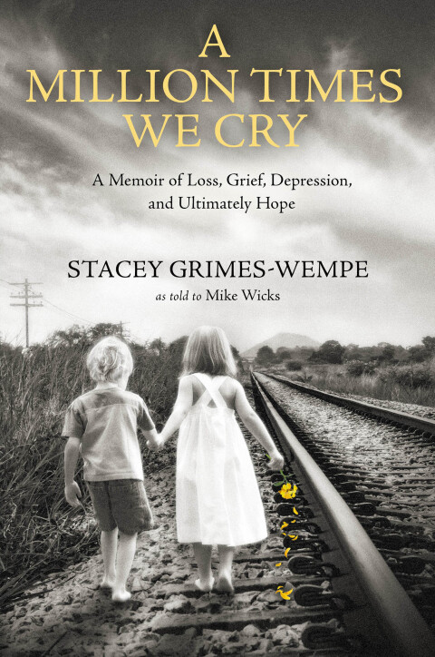 A Million Times We Cry : A Memoir of Loss, Grief, Depression, and Ultimately Hope - FULL INSTANT DOWNLOAD | PDF DOCX EPUB