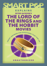 Cover image: Smart Pop Explains Peter Jackson's The Lord of the Rings and The Hobbit Movies 9781637741726