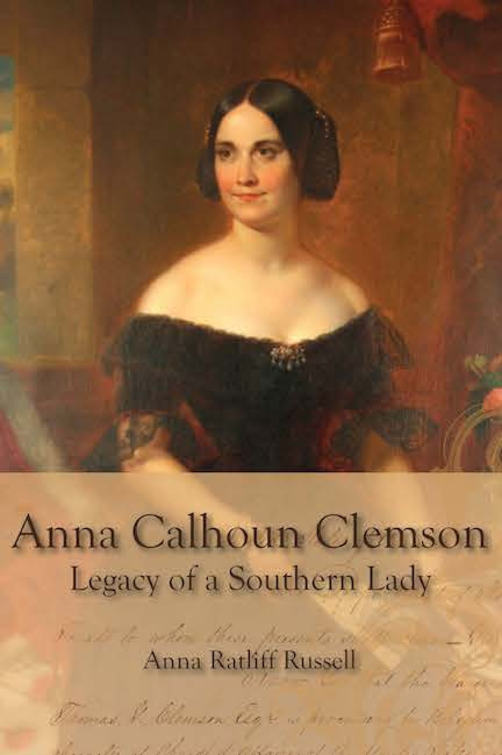 Legacy of a Southern Lady: Anna Calhoun Clemson