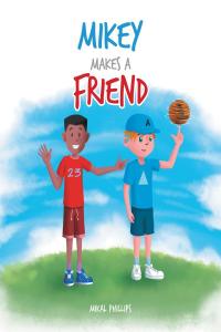 Cover image: Mikey Makes a Friend 9781638140276