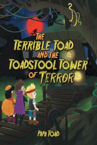 Imagen de portada: The Terrible Toad and the Toadstool Tower of Terror 9781638140801