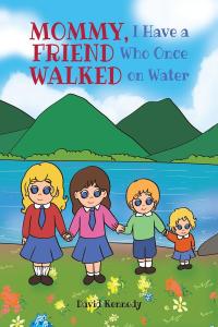 Cover image: Mommy, I Have a Friend Who Once Walked on Water 9781638141303