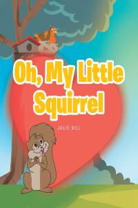 Cover image: Oh My Little Squirrel 9781638142003