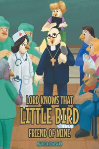 Imagen de portada: Lord Knows that Little Bird Friend of Mine 9781638143857