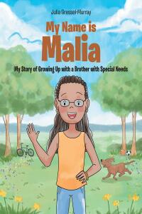 表紙画像: My Name Is Malia My Story of Growing Up with a Brother With Special Needs 9781638145424