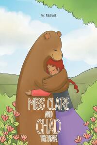 Cover image: Miss Clare and Chad the Bear 9781685260248